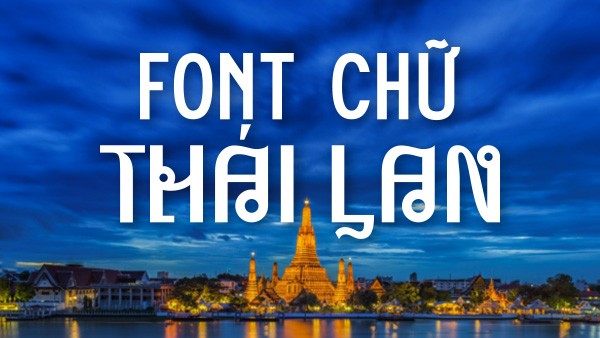 Font chữ Thái – Tổng hợp font chữ Thái Lan đẹp, độc đáo và ấn tượng
